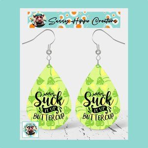 Earrings Suck It Up Buttercup Sarcasm Leaves Sublimated Printed on MDF Hook Back